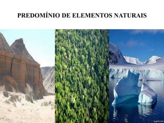PREDOMÍNIO DE ELEMENTOS NATURAIS
 