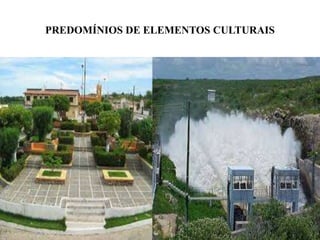 PREDOMÍNIOS DE ELEMENTOS CULTURAIS
 