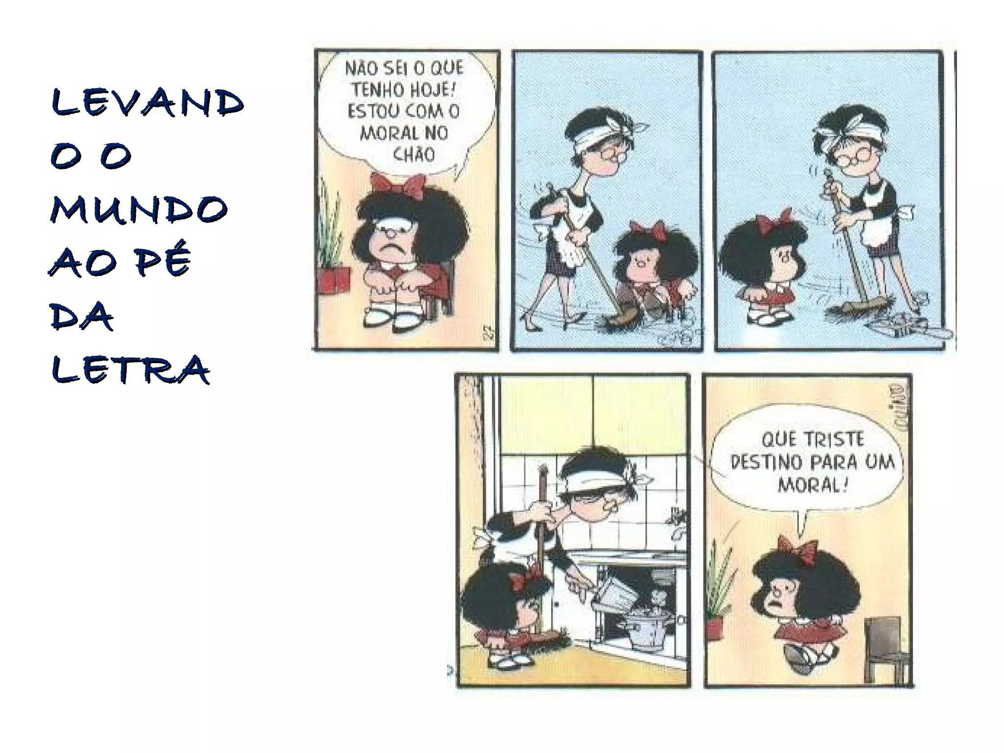 LEVANDLEVAND
O OO O
MUNDOMUNDO
AO PÉAO PÉ
DADA
LETRALETRA
 