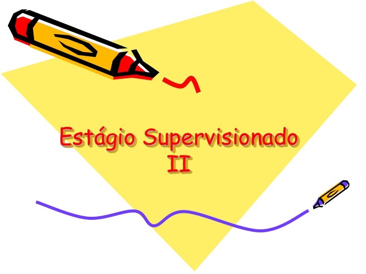 Resultado de imagem para estágio supervisionado 2