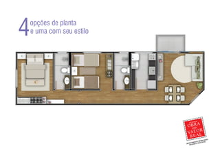 4   opções de planta
    e uma com seu estilo
 