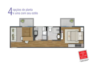 4   opções de planta
    e uma com seu estilo
 