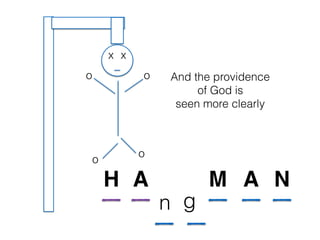 A AM
xx
o o
o
NH
n g
And the providence
of God is
seen more clearly
o
 