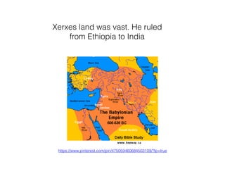 Xerxes land was vast. He ruled
from Ethiopia to India
https://www.pinterest.com/pin/475059460684503109/?lp=true
 