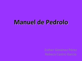 Manuel de Pedrolo Esther Giménez Pérez Rebeca Castro García 