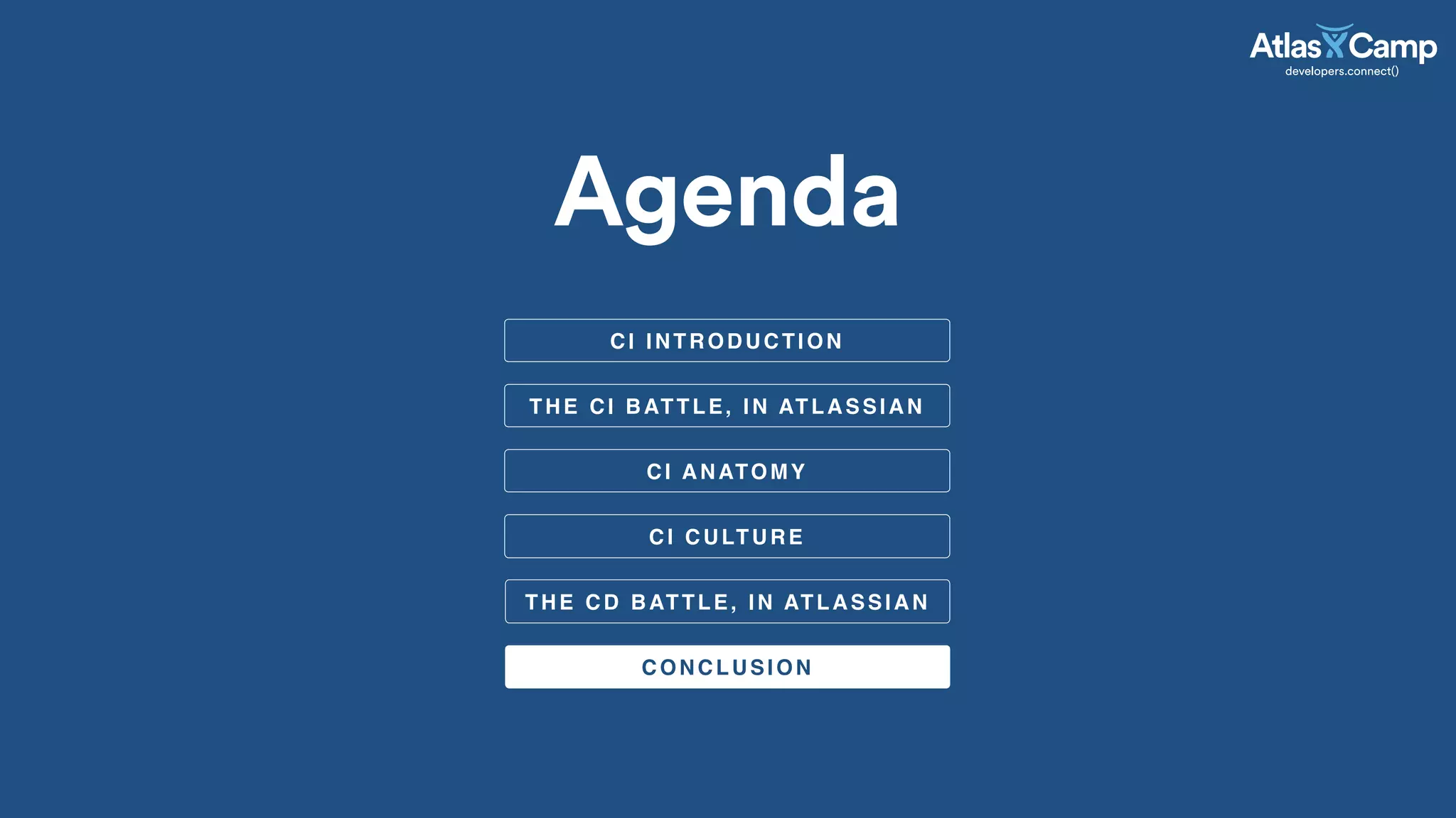 Agenda
CI ANATOMY
THE CI BATTLE, IN ATLASSIAN
CI CULTURE
CI INTRODUCTION
THE CD BATTLE, IN ATLASSIAN
CONCLUSION
 