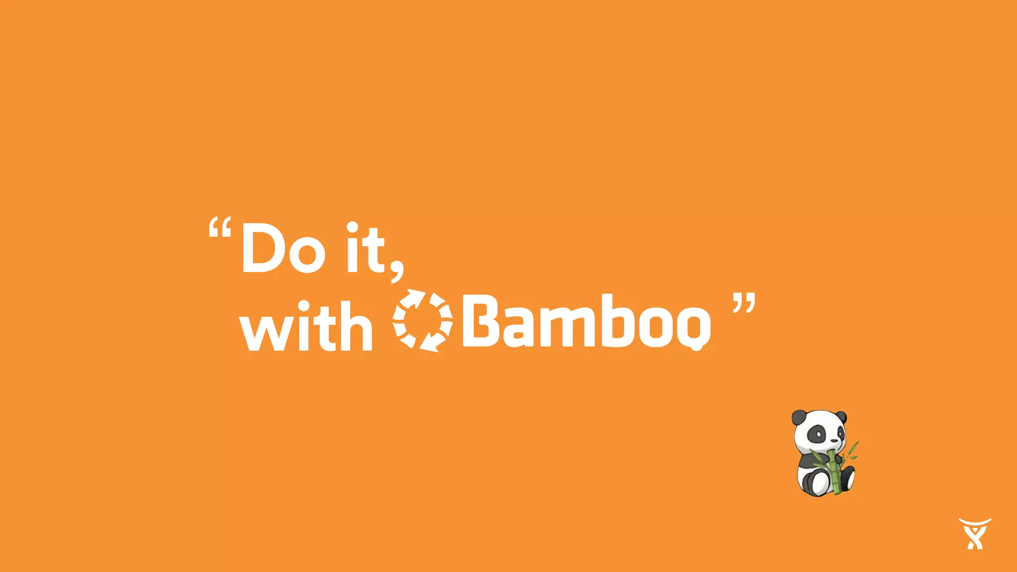 Do it,
with . ”
“
 