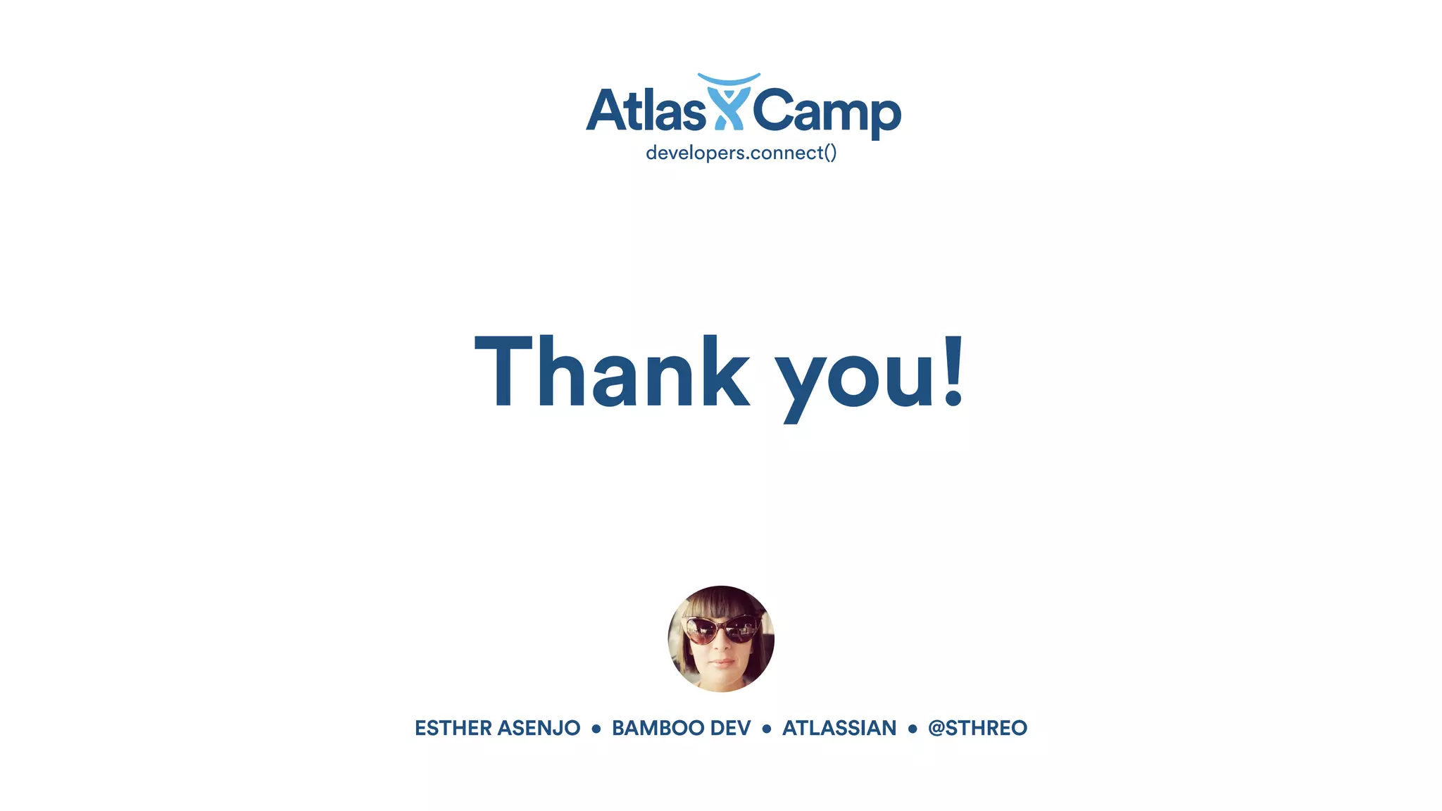 Thank you!
ESTHER ASENJO • BAMBOO DEV • ATLASSIAN • @STHREO
 