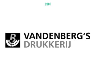 VANDENBERG’S
DRUKKERIJ
2001
 