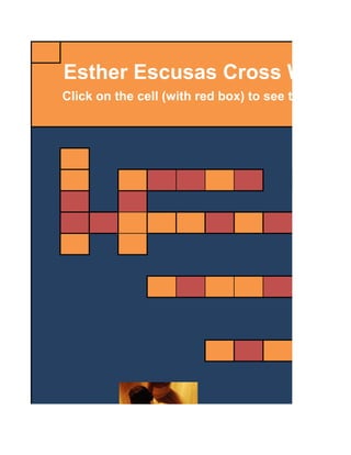 Esther Escusas Cross Word D
Click on the cell (with red box) to see the questio
 