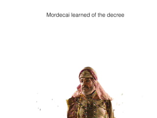 Mordecai learned of the decree
 