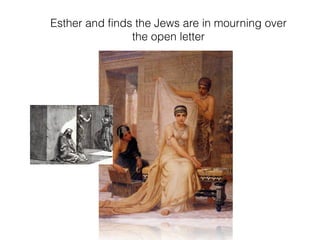 Esther and finds the Jews are in mourning over
the open letter
 
