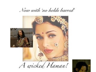 A wicked Haman!
Now with ‘no holds barred’
 