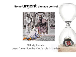 Some urgent damage control
Still diplomatic
doesn’t mention the King’s role in the law
 
