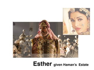 Esther given Haman’s Estate
 
