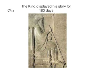 The King displayed his glory for
180 daysCh 1
 