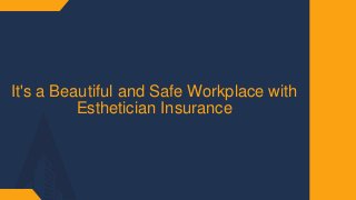 It's a Beautiful and Safe Workplace with
Esthetician Insurance
 