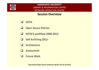 HAROKOPIO UNIVERSITY
LIBRARY & INFORMATION CENTRE
NETWORK OPERATION CENTRE

Session Overview
 ESTIA
 Open Access Policie...