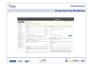El Blog empresarial


     El escritorio de Wordpress




             Colaboran:

10
 