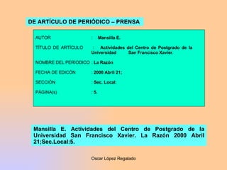 DE ARTÍCULO DE PERIÓDICO – PRENSA   AUTOR :  Mansilla E. TÍTULO DE ARTÍCULO :  Actividades del Centro de Postgrado de la  ...