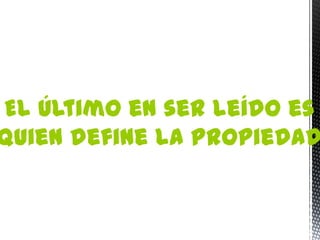 El último en ser leído es
quien define la propiedad
 