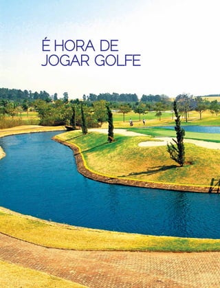 66 | Estilo Damha	 Abril | Maio 2013
É hora de
jogar golfe
 