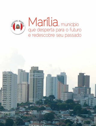 8 | Estilo Damha	 Abril | Maio 2013
Marília,município
que desperta para o futuro
e redescobre seu passado
 