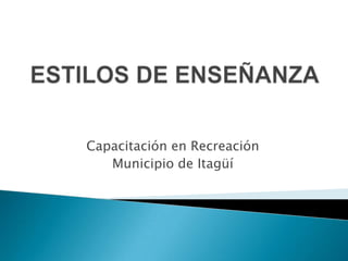 Capacitación en Recreación
   Municipio de Itagüí
 