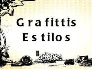 Grafittis Estilos 
