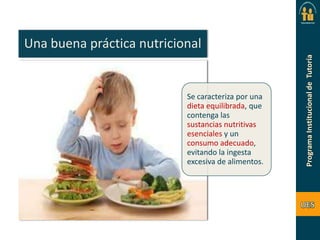 Una buena práctica nutricional

Se caracteriza por una
dieta equilibrada, que
contenga las
sustancias nutritivas
esenciales y un
consumo adecuado,
evitando la ingesta
excesiva de alimentos.

 