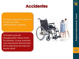 Principal causa de muerte en
el caso de niños,
adolescentes y jóvenes

Principal causa de
discapacidad crónica entre
los jóvenes, lo que ocasiona
una importante disminución
de la esperanza de vida con
buena salud

 