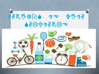 HABITOS DE VIDA
SALUDABLE
 