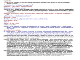 Capítulo XXV
Yo no le amo -fue lo primero que pudo decir después que consiguió dominarse. Ya no pensaba en su locura, pens...