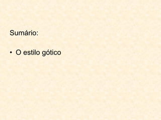 Sumário: O estilo gótico 