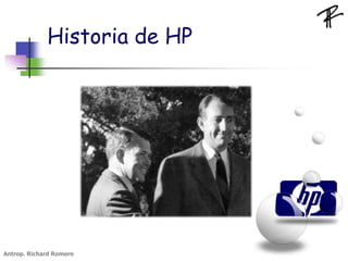 Historia de HP
Antrop. Richard Romero
 