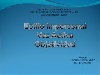 UNIVERSIDAD FERMÍN TORO
ESCUELA DE RELACIONES INDUSTRIALES
BARQUISIMETO - LARA

AUTOR
LEONEL HERNANDEZ
C.I. 17.378.907

 