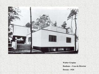 Walter Gropius Bauhaus – Casa do Director Dessau - 1926 