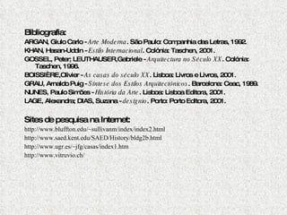 <ul><li>Bibliografia: </li></ul><ul><li>ARGAN, Giulo Carlo -  Arte Moderna . São Paulo: Companhia das Letras, 1992. </li><...