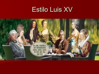 Estilo Luis XV
 