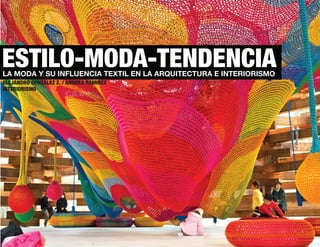 ESTILO-MODA-TENDENCIA
LA MODA Y SU INFLUENCIA TEXTIL EN LA ARQUITECTURA E INTERIORISMO
ALEJANDRO GONZALEZ Z. / ANDREA RAMIREZ
INTERIORISMO
 