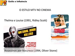 Estilo e Influência



              O ESTILO MTV NO CINEMA


Thelma e Louise (1991, Ridley Scott)




Assassinos por Natureza (1994, Oliver Stone)
 
