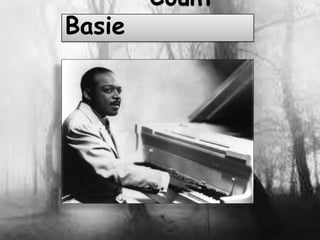 Count
Basie
 