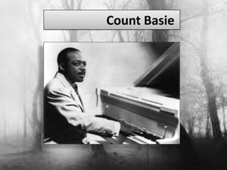 Count Basie
 