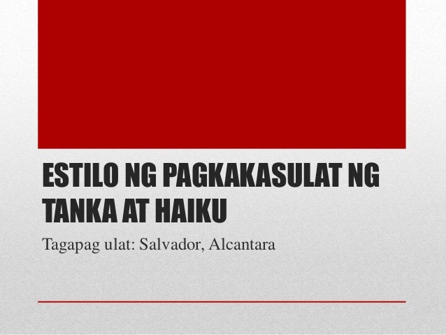 FILIPINO 9 Estilo ng pagkakasulat ng tanka at haiku