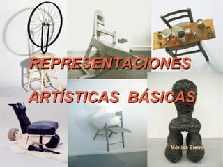 REPRESENTACIONES  ARTÍSTICAS  BÁSICAS Mónica Sierra 