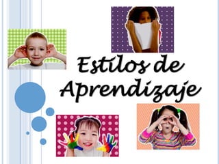 Estilos de
Aprendizaje