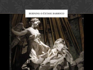 BERNINI: O ÊXTASE BARROCO
 