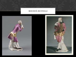 ROCOCÓ: BUSTELLI
 