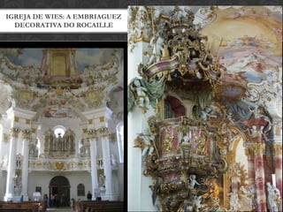 IGREJA DE WIES: A EMBRIAGUEZ
  DECORATIVA DO ROCAILLE
 