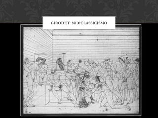 GIRODET: NEOCLASSICISMO
 